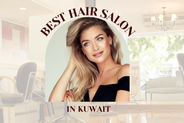 Best Hair Salon in Kuwait – Top 18 salons in Kuwait