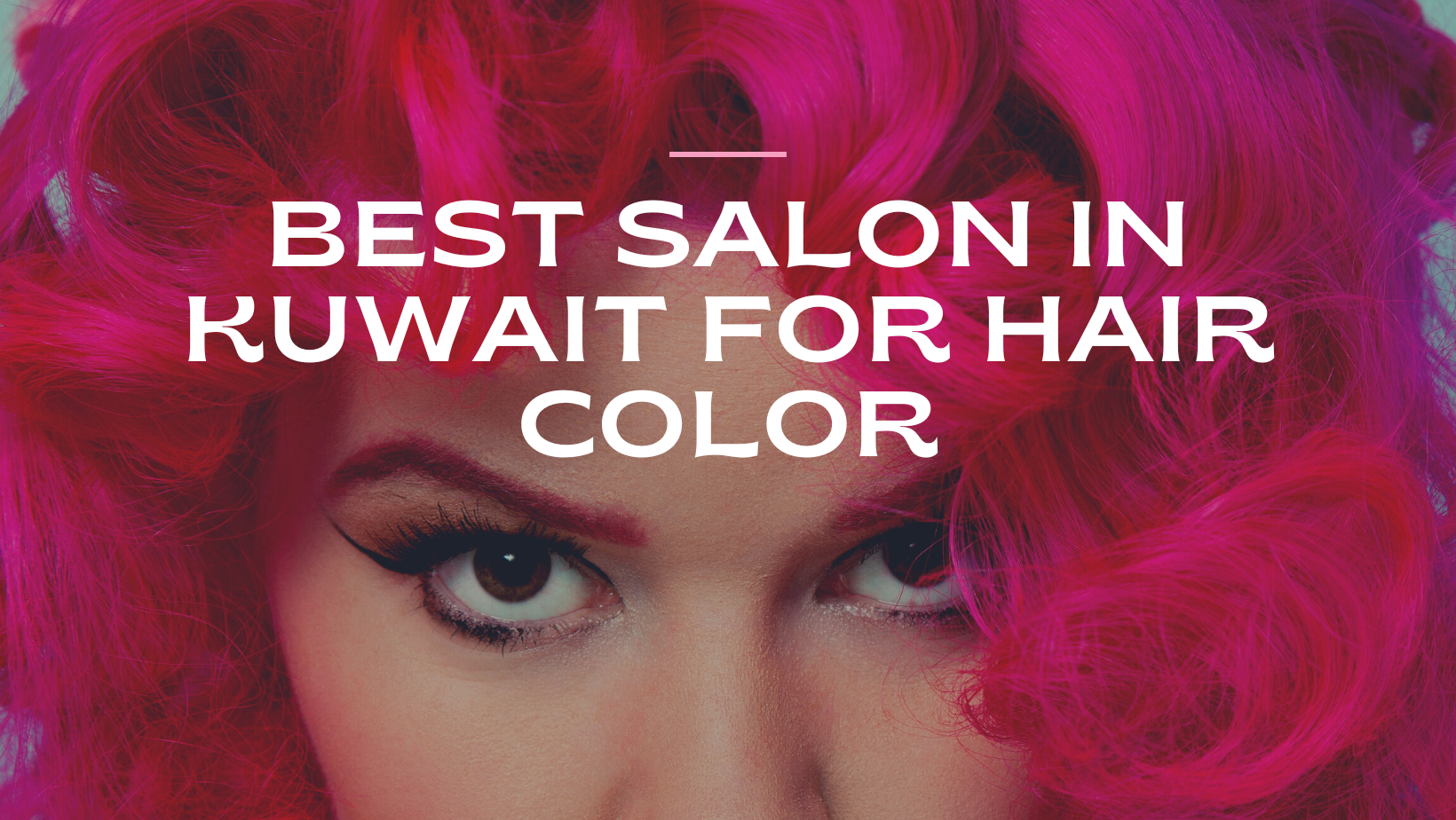 Best salon in Kuwait for hair color