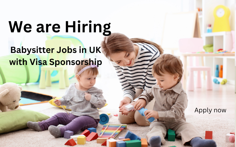 Find babysitter jobs in UK with visa sponsorship. Start your career with top employers, competitive pay, and exciting opportunities in childcare!