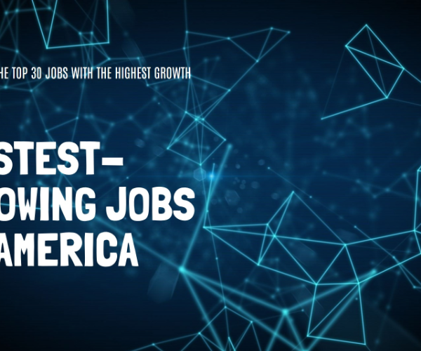 America’s 30 Fastest-Growing Jobs: Opportunities for a Bright Future