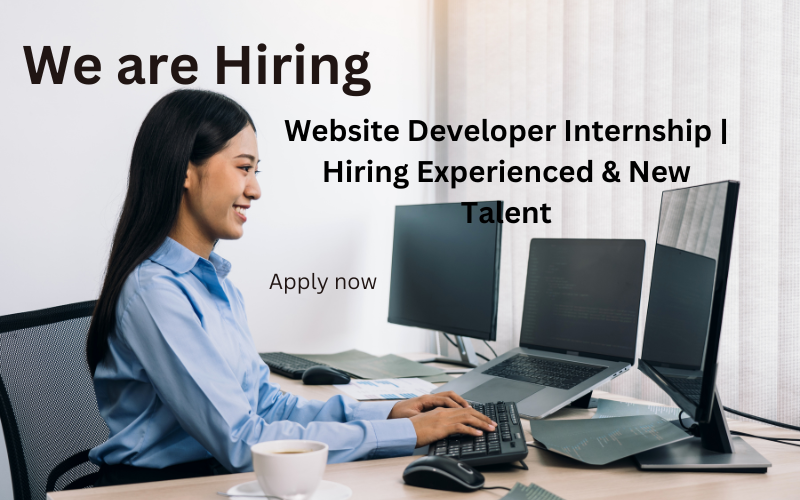 Website Developer Internship | Hiring Experienced & New Talent