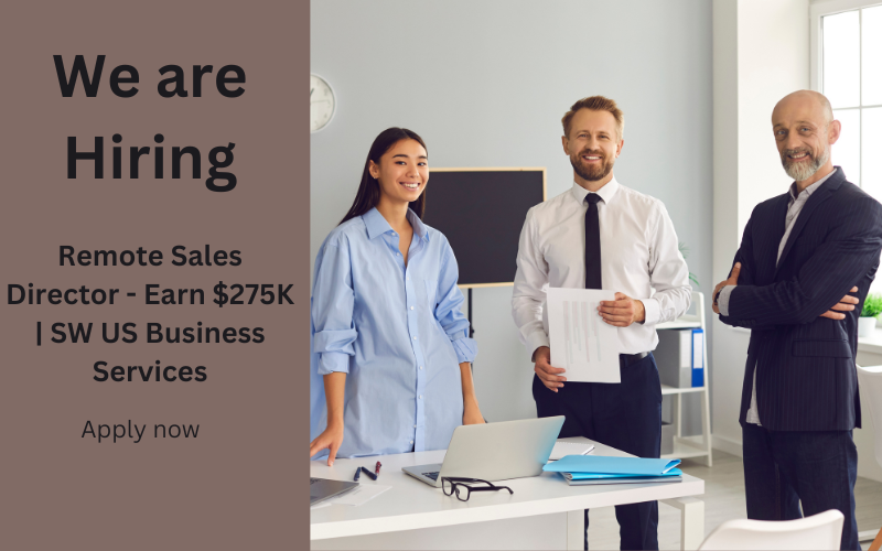Remote Sales Director - Earn $275K | SW US Business Services